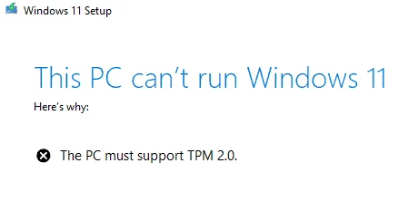 This PC can't run Windows 11 error for TPM 2.0 requirement